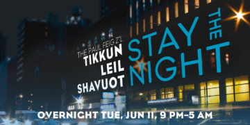 Stay the Night: Join the JCC in Person for Tikkun Leil Shavuot Jun 11-12!