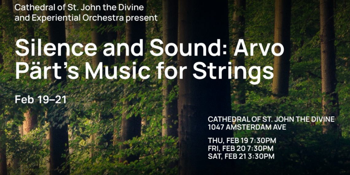 Silence and Sound: Arvo Pärt’s Music for Strings at the Cathedral of St. John the Divine
